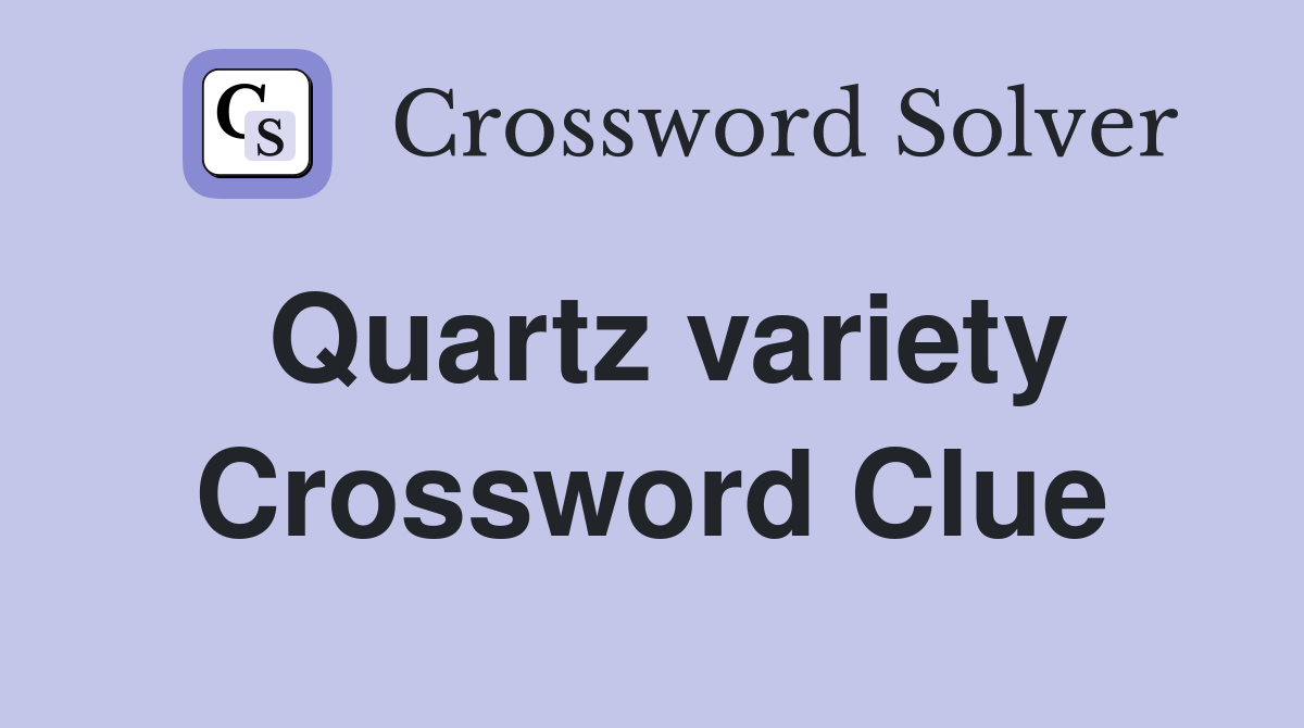 Quartz variety Crossword Clue Answers Crossword Solver